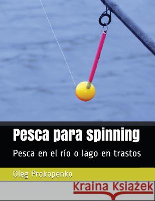 Pesca para spinning: Pesca en el río o lago en trastos Prokopenko, Oleg 9781717724106 Independently Published - książka