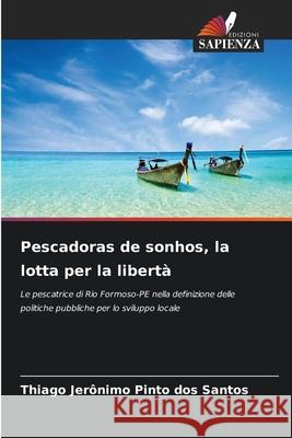 Pescadoras de sonhos, la lotta per la libertà Jerônimo Pinto dos Santos, Thiago 9786209242977 Edizioni Sapienza - książka