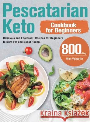 Pescatarian Keto Cookbook for Beginners Whit Vajezatha 9781803802206 Aotihe Gones - książka