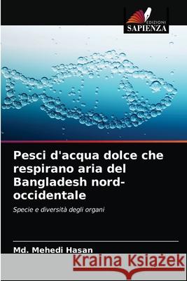 Pesci d'acqua dolce che respirano aria del Bangladesh nord-occidentale MD Mehedi Hasan 9786203023824 Edizioni Sapienza - książka