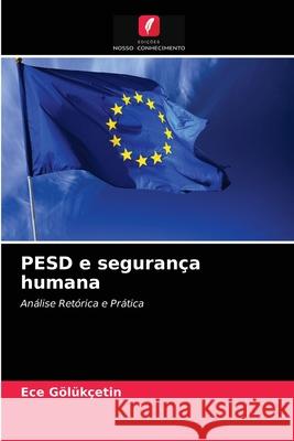 PESD e segurança humana Ece Gölükçetin 9786203248463 Edicoes Nosso Conhecimento - książka
