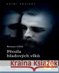 Přesila hladových vlků Roman Cílek 9788074762574 Togga - książka