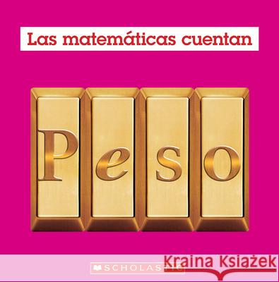 Peso (Las Matem?ticas Cuentan): Weight (Math Counts in Spanish) Henry Pluckrose 9781546133896 C. Press/F. Watts Trade - książka