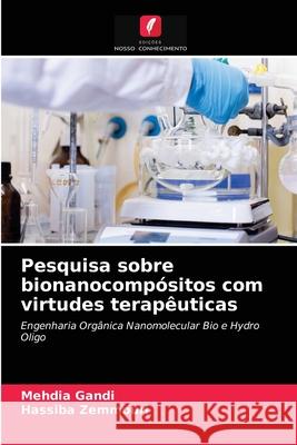 Pesquisa sobre bionanocompósitos com virtudes terapêuticas Mehdia Gandi, Hassiba Zemmouri 9786203309751 Edicoes Nosso Conhecimento - książka