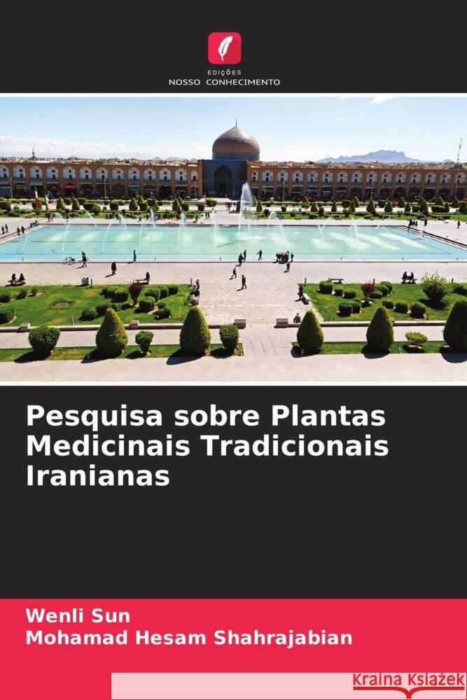 Pesquisa sobre Plantas Medicinais Tradicionais Iranianas Wenli Sun, Mohamad Hesam Shahrajabian 9786205318461 Edicoes Nosso Conhecimento - książka