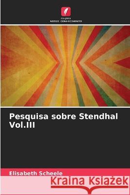 Pesquisa sobre Stendhal Vol.III Elisabeth Scheele   9786205645321 Edicoes Nosso Conhecimento - książka