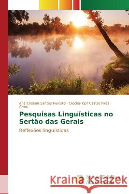 Pesquisas Linguísticas no Sertão das Gerais Peixoto Ana Cristina Santos 9783639836646 Novas Edicoes Academicas - książka