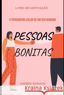 Pessoas Bonitas: O Verdadeiro Valor de Um Ser Humano Donato Castro, Andres 9798673010464 Independently Published - książka