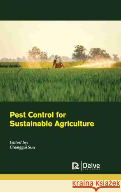 Pest Control for Sustainable Agriculture Chenggui Sun 9781774073476 Delve Publishing - książka