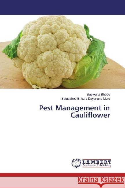 Pest Management in Cauliflower Bhede, Baswaraj; Dayanand More, Balasaheb Bhosle 9786202065931 LAP Lambert Academic Publishing - książka