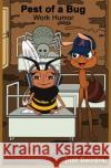 Pest of a Bug: Work Humor Just Deirdre Sam Illustrational Pal Johnson Michelle Rascon 9781733952101 Deirdre Braud