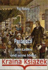 Pestalozzi : Sein Leben und seine Ideen Natorp, Paul 9783958161757 Rosa-Verlag - książka