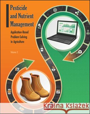 Pesticide and Nutrient Management: Application Based Problem-Solving in Agriculture, Volume 2 Frederick Whitford 9781626712799 Purdue University Press - książka