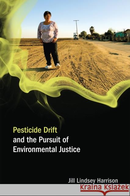 Pesticide Drift and the Pursuit of Environmental Justice Jill Lindsey Harrison 9780262516280 MIT Press Ltd - książka