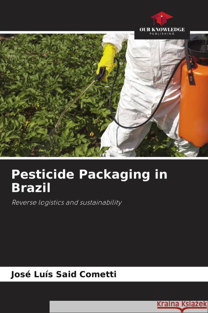 Pesticide Packaging in Brazil Said Cometti, José Luís 9786206443766 Our Knowledge Publishing - książka