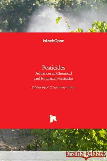 Pesticides: Advances in Chemical and Botanical Pesticides R. P. Soundararajan 9789535106807 Intechopen - książka