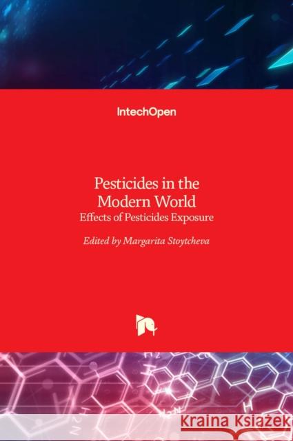 Pesticides in the Modern World: Effects of Pesticides Exposure Margarita Stoytcheva 9789533074542 Intechopen - książka