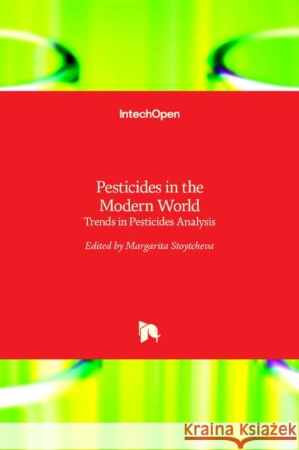 Pesticides in the Modern World: Trends in Pesticides Analysis Margarita Stoytcheva 9789533074375 Intechopen - książka