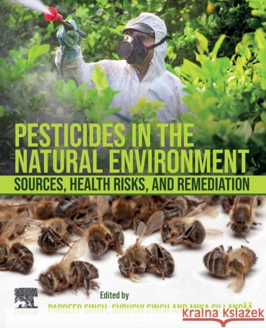 Pesticides in the Natural Environment: Sources, Health Risks, and Remediation Pardeep Singh Suruchi Singh 9780323904896 Elsevier - książka