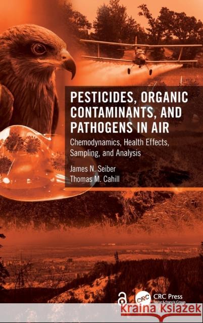 Pesticides, Organic Contaminants, and Pathogens in Air: Chemodynamics, Health Effects, Sampling, and Analysis Seiber, James N. 9780367485672 CRC Press - książka