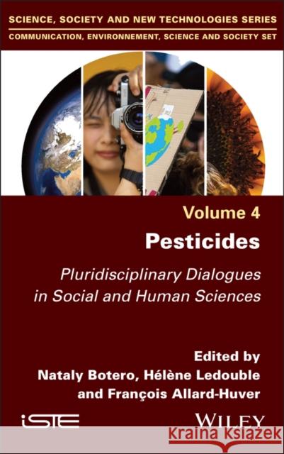 Pesticides: Pluridisciplinary Dialogues in Social and Human Sciences Nataly Botero Helene Ledouble Francois Allard-Huver 9781786309501 Wiley-Iste - książka