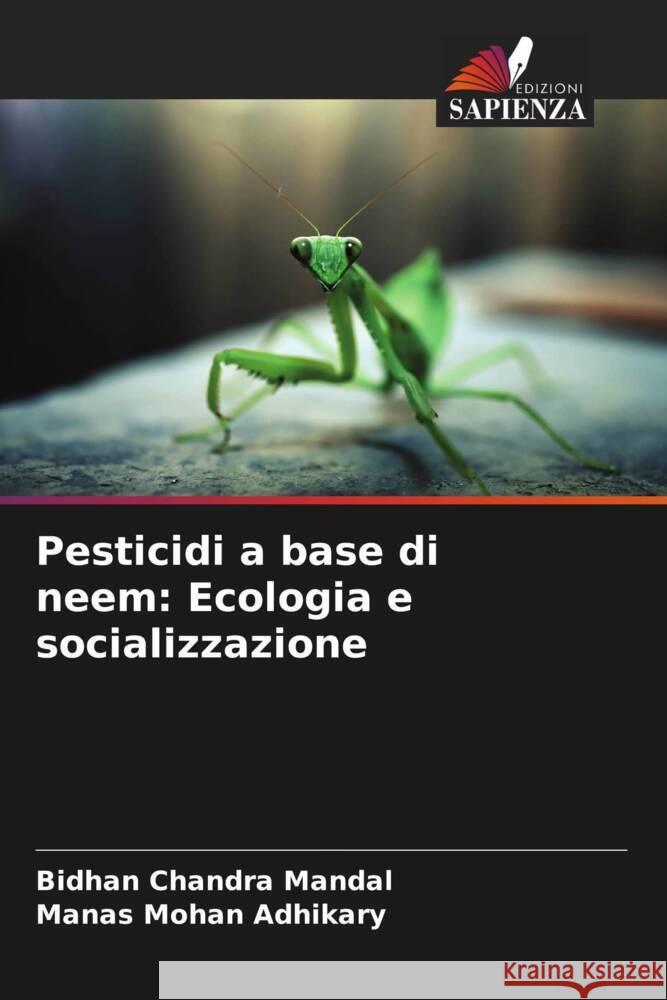 Pesticidi a base di neem: Ecologia e socializzazione Bidhan Chandra Mandal Manas Mohan Adhikary 9786206857891 Edizioni Sapienza - książka