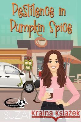 Pestilence in Pumpkin Spice Suzan Harden   9781649180148 Angry Sheep Publishing - książka