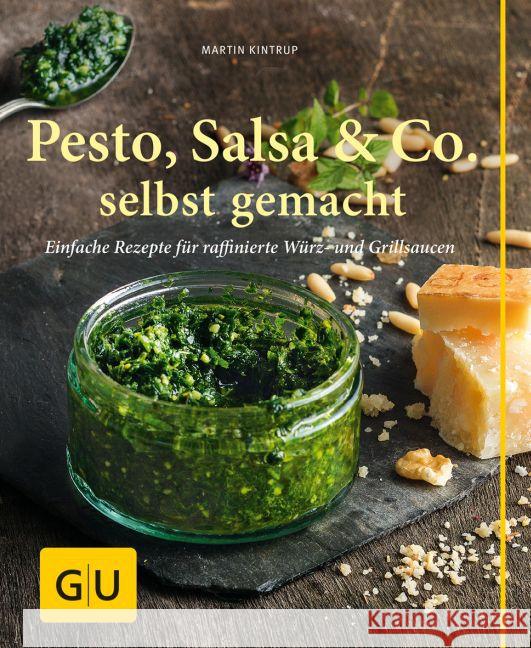 Pesto, Salsa & Co. selbst gemacht : Einfache Rezepte für Würz- und Grillsaucen Kintrup, Martin 9783833844300 Gräfe & Unzer - książka