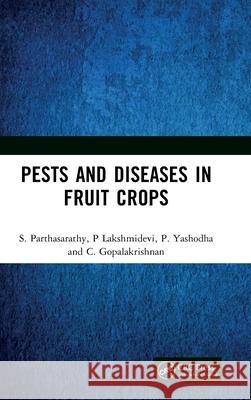 Pests and Diseases in Fruit Crops S. Parthasarathy P. Lakshmidevi P. Yashodha 9781032823669 CRC Press - książka