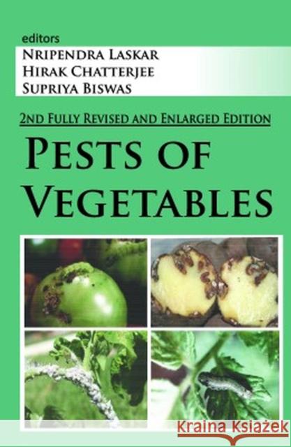 Pests of Vegetables: 2nd Fully Revised and Enlarged Edition Nripendra Laskar, Hirak Chatterjee & Supriya Biswas 9789395319263 New India Publishing Agency - książka