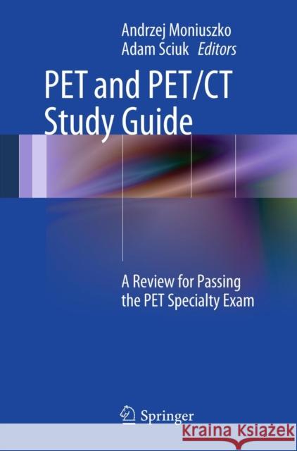 Pet and Pet/CT Study Guide: A Review for Passing the Pet Specialty Exam Moniuszko, Andrzej 9781461422860 Springer - książka
