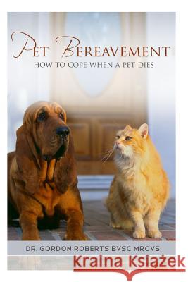 Pet Bereavement Dr Gordon Roberts 9781500316846 Createspace - książka