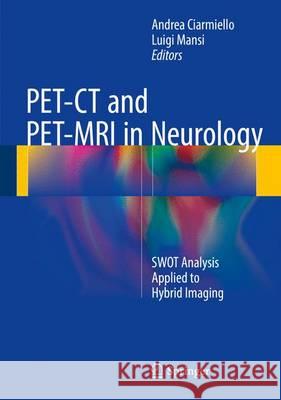 Pet-CT and Pet-MRI in Neurology: Swot Analysis Applied to Hybrid Imaging Ciarmiello, Andrea 9783319316123 Springer - książka