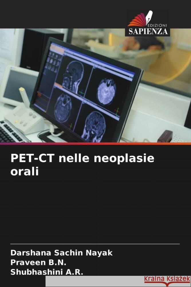 PET-CT nelle neoplasie orali Nayak, Darshana Sachin, B.N., Praveen, A.R., Shubhashini 9786206402763 Edizioni Sapienza - książka