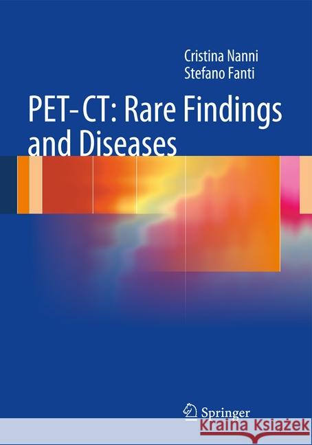 Pet-Ct: Rare Findings and Diseases Nanni, Cristina 9783642246982 Springer - książka