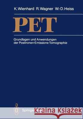 Pet: Grundlagen Und Anwendungen Der Positronen-Emissions-Tomographie Wienhard, Klaus 9783642738449 Springer - książka