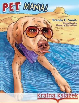 Pet Mania! Blueberry Illustrations, Brenda E Swain 9798458078108 Independently Published - książka