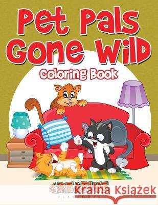 Pet Pals Gone Wild Coloring Book Creative Playbooks 9781683237891 Creative Playbooks - książka