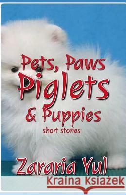 Pet, Paws, Piglets & Puppies Zararia Yul 9781728989334 Independently Published - książka