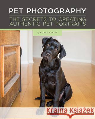 Pet Photography: The Secrets to Creating Authentic Pet Portraits  9781681980973 Rocky Nook - książka