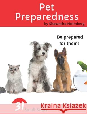 Pet Preparedness: A Household Handbook for Pet Owners Shawndra Holmberg 9781733378109 Dhucks - książka