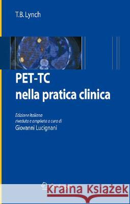 Pet-Tc Nella Pratica Clinica Lynch, T. B. 9788847008007 Springer - książka