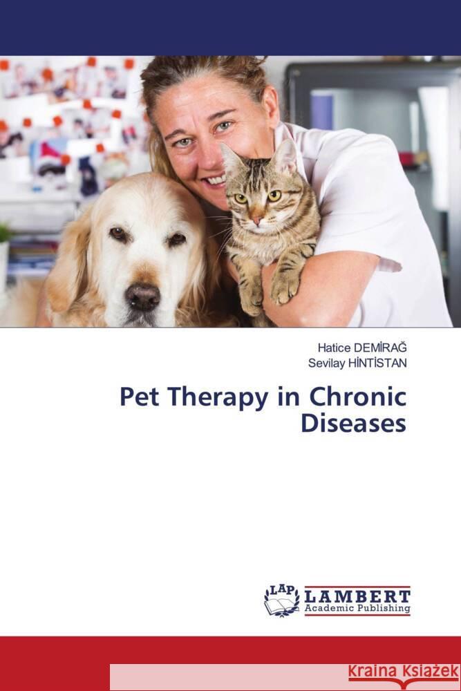 Pet Therapy in Chronic Diseases Demirag, Hatice, Hintistan, Sevilay 9786205499559 LAP Lambert Academic Publishing - książka