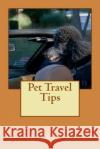 Pet Travel Tips Barbie Klapp 9781482359749 Createspace
