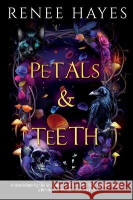 Petals & Teeth: A Standalone Novel Renee Hayes 9780645587166 Renee Hayes - książka