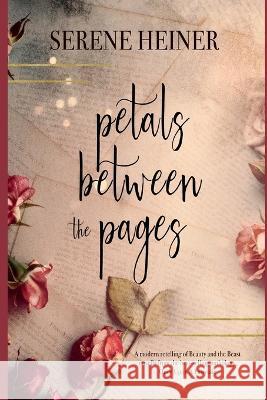 Petals Between the Pages: Once Upon A Fairytale Series Serene Heiner   9781954615625 Carpe Vitam Press - książka
