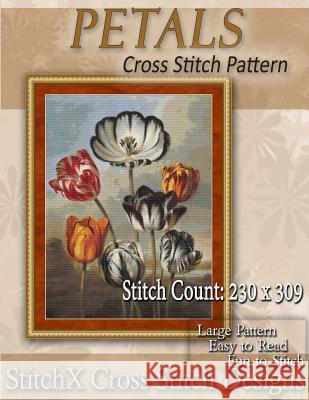 Petals Cross Stitch Pattern Tracy Warrington Stitchx 9781500106805 Createspace - książka