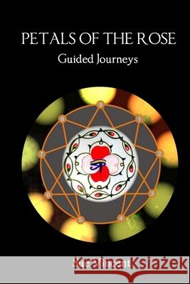 Petals of the Rose: Guided Journeys Sue Vincent 9781910478332 Silent Eye Press - książka