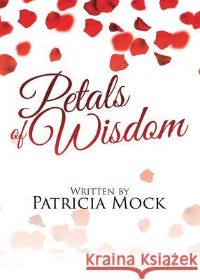 Petals of Wisdom Patricia Mock 9781545645185 Xulon Press - książka