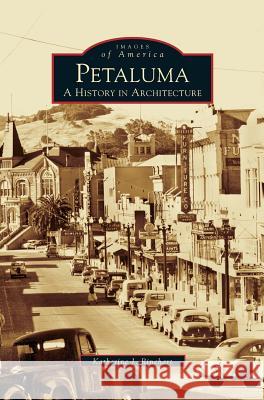 Petaluma: A History in Architecture Katherine J Rinehart, Katherine J Rhinehart 9781531616250 Arcadia Publishing Library Editions - książka